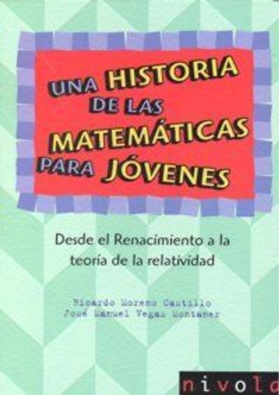 Una historia de las matemáticas para jóvenes II : desde el Renacimiento a la teoría de la relatividad