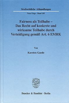 Fairness als Teilhabe – Das Recht auf konkrete und wirksame Teilhabe durch Verteidigung gemäß Art. 6 EMRK.