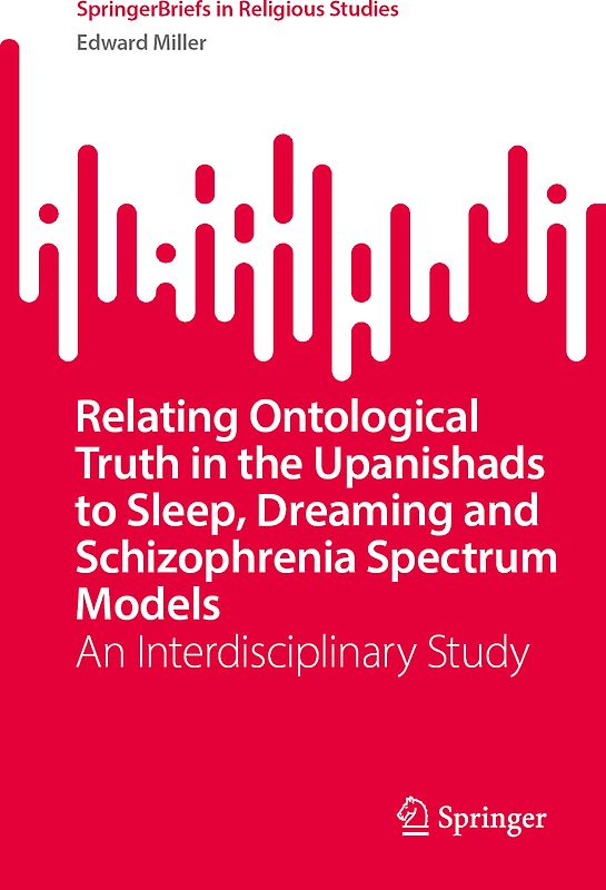 Relating Ontological Truth in the Upanishads to Sleep, Dreaming and Schizophrenia Spectrum Models