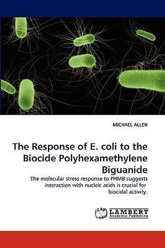 The Response of E. coli to the Biocide Polyhexamethylene Biguanide