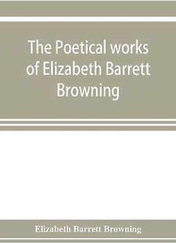 The poetical works of Elizabeth Barrett Browning