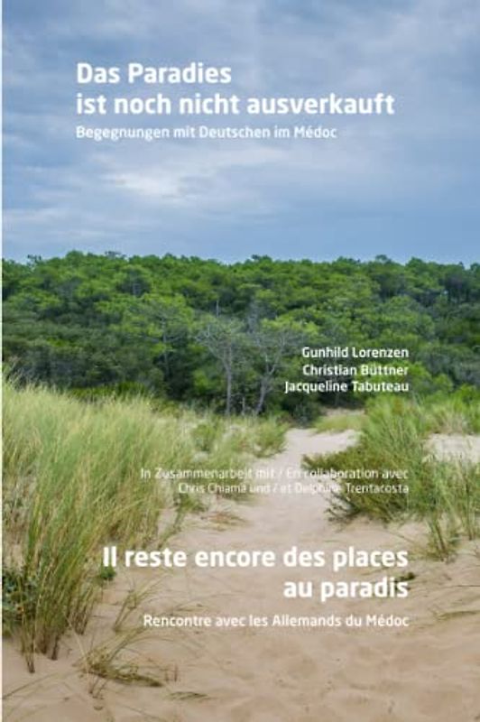 Das Paradies ist noch nicht ausverkauft / Il reste encore des places au paradis: Begegnungen mit Deutschen im Médoc / Rencontre avec les Allemands du Médoc