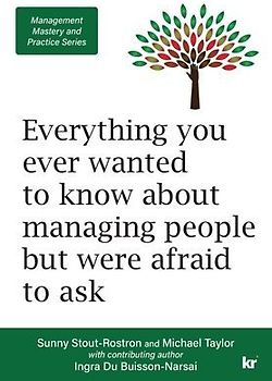Management Mastery and Practice Series: Everything you ever wanted to know about managing people but were afraid to ask