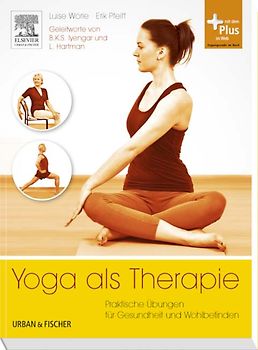 Yoga als Therapie. Praktische Übungen für Gesundheit und Wohlbefinden - mit Zugang zum Elsevier-Portal