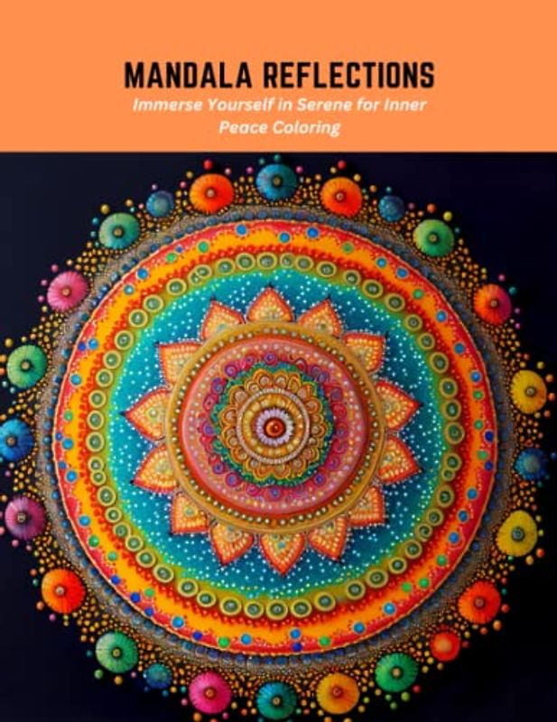 Mandala Reflections: Immerse Yourself in Serene for Inner Peace Coloring