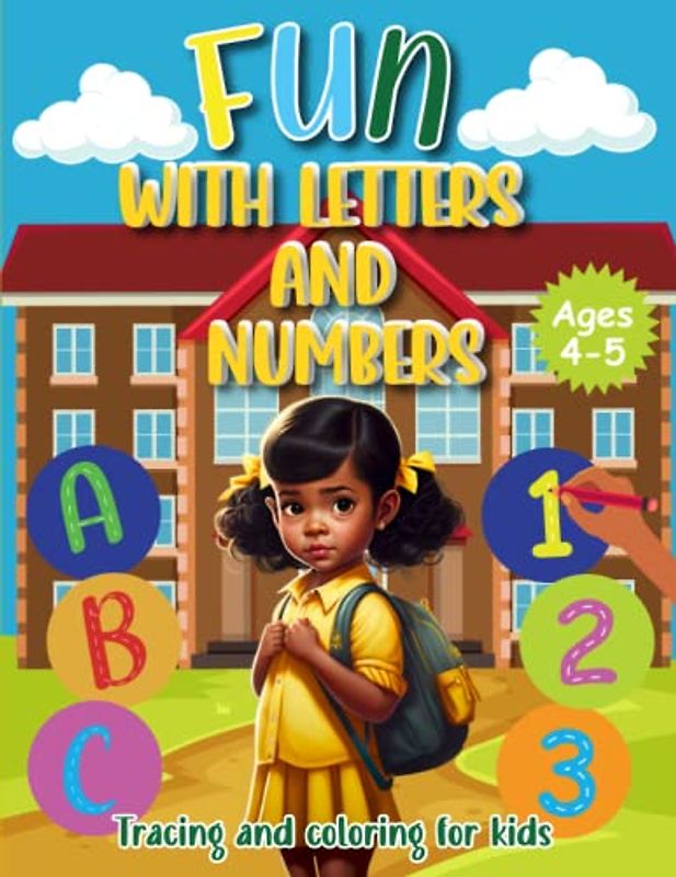 Fun With Letters And Numbers: Tracing and Coloring for Kids
