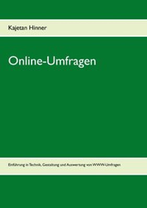 Online-Umfragen. Einführung in Technik, Gestaltung und Auswertung von WWW-Umfragen