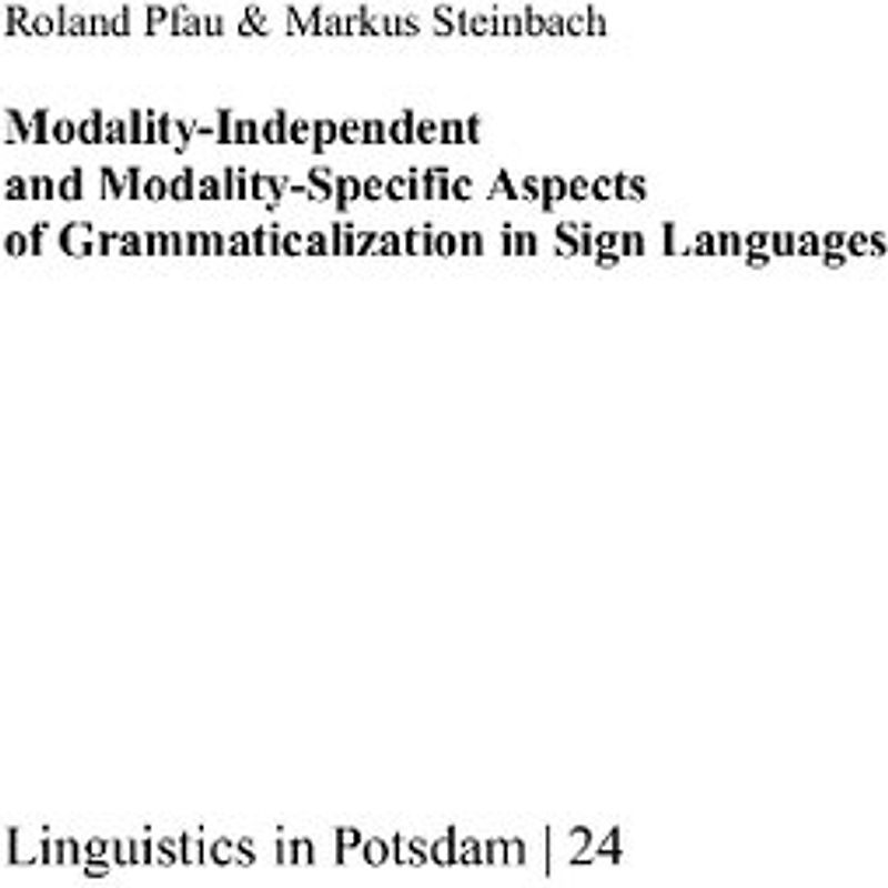 Modality-Independent and Modality-Specific Aspects of Gra mmaticalization in Sign Languages