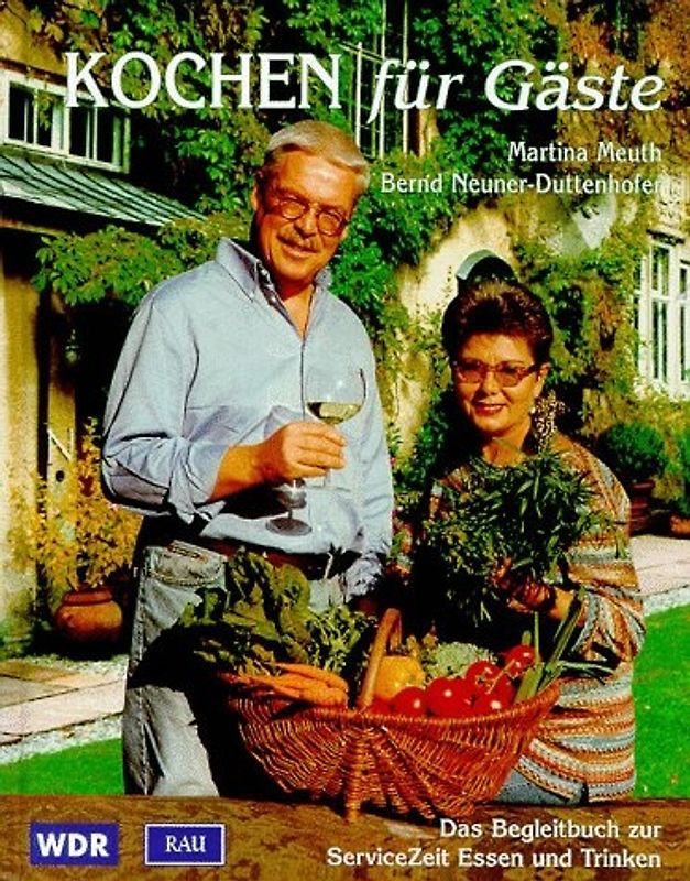 Kochen für Gäste. Das WDR-Begleitbuch zum Ratgeber Essen und Trinken