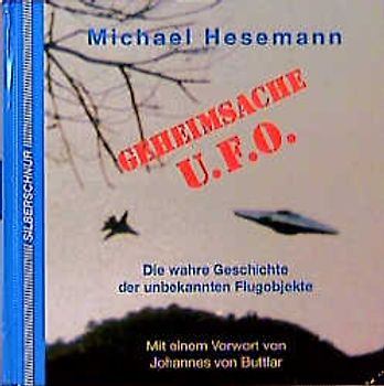 Geheimsache Ufo. Die wahre Geschichte der unbekannten Flugobjekte