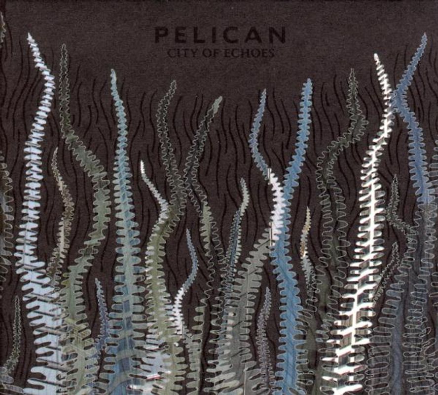 Pelican - City of Echoes