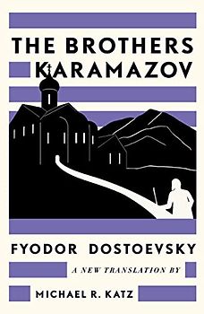 The Brothers Karamazov: A New Translation by Michael R. Katz