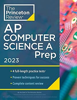 Princeton Review AP Computer Science A Prep, 2023: 4 Practice Tests + Complete Content Review + Strategies & Techniques (College Test Preparation)