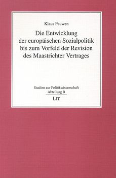 Die Entwicklung der europäischen Sozialpolitik bis zum Vorfeld der Revision des Maastrichter Vertrages