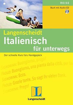 Langenscheidt Italienisch für unterwegs - Audio-CD mit Begleitheft. Der schnelle Kurs fürs Handgepäck