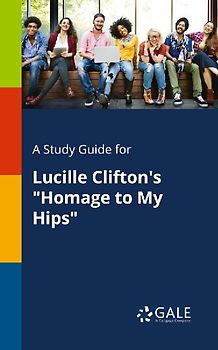 A Study Guide for Lucille Clifton's "Homage to My Hips"