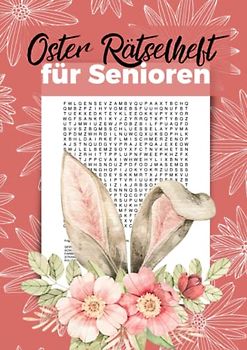 Oster Rätselheft für Senioren: 100 Wortsuchrätsel mit 1200 versteckten Begriffen für Omas und Opas mit Adleraugen