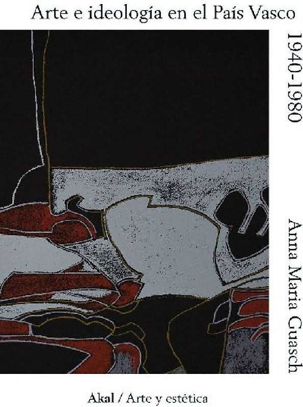 Arte e ideología en el País Vasco, 1940-1980 : un modelo de análisis sociológico de la práctica pictórica contemporánea