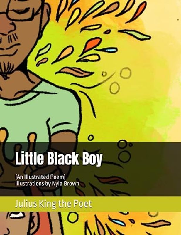 Little Black Boy: (An Illustrated Poem)