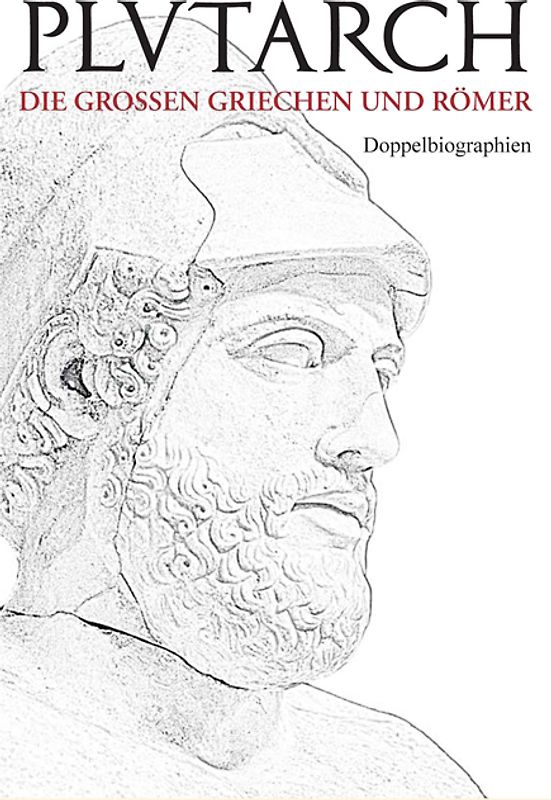 Die großen Griechen und Römer. Doppelbiographien. Band I