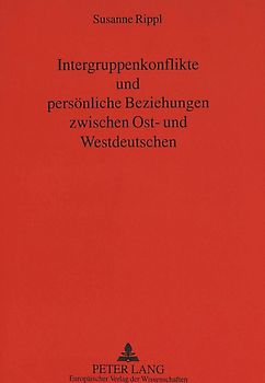 Intergruppenkonflikte und persönliche Beziehungen zwischen Ost- und Westdeutschen