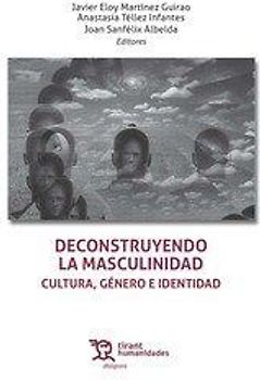 Desconstruyendo la masculinidad : cultura, género e identidad