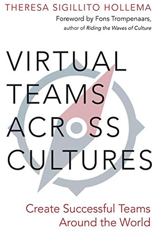 Virtual Teams Across Cultures: Create Successful Teams Around the World