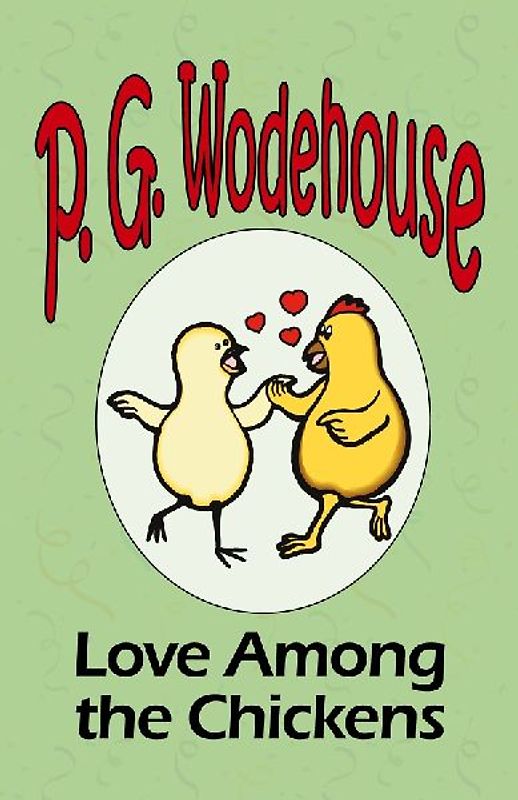 Love Among the Chickens - From the Manor Wodehouse Collection, a selection from the early works of P. G. Wodehouse