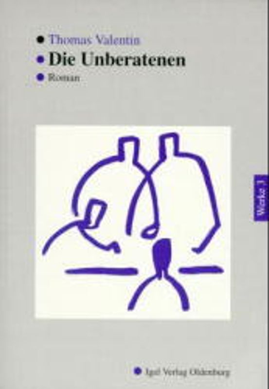 Werke in Einzelbänden / Die Unberatenen