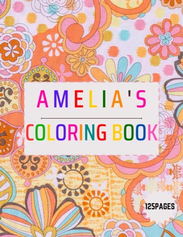 Amelia's Coloring, wide range of themes for children to explore and express their creativity,Discover the Joy of Coloring with Our Easy and Better Way to Learn Adventure 125 pages (8.5X11)in.