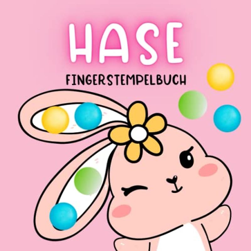 Hase Fingerstempelbuch: Malbuch mit Hasenbildern zum Üben des Fingerstempels für Kinder ab 2 Jahren