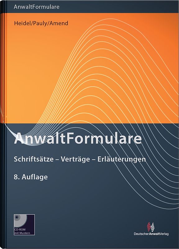 AnwaltFormulare. Schriftsätze - Verträge - Erläuterungen