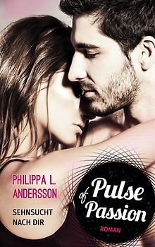 Pulse of Passion – Sehnsucht nach dir