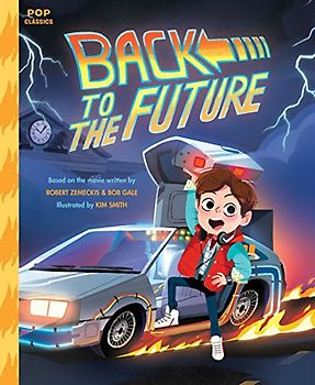 Back to the Future: The Classic Illustrated Storybook (Pop Classics, Band 4)