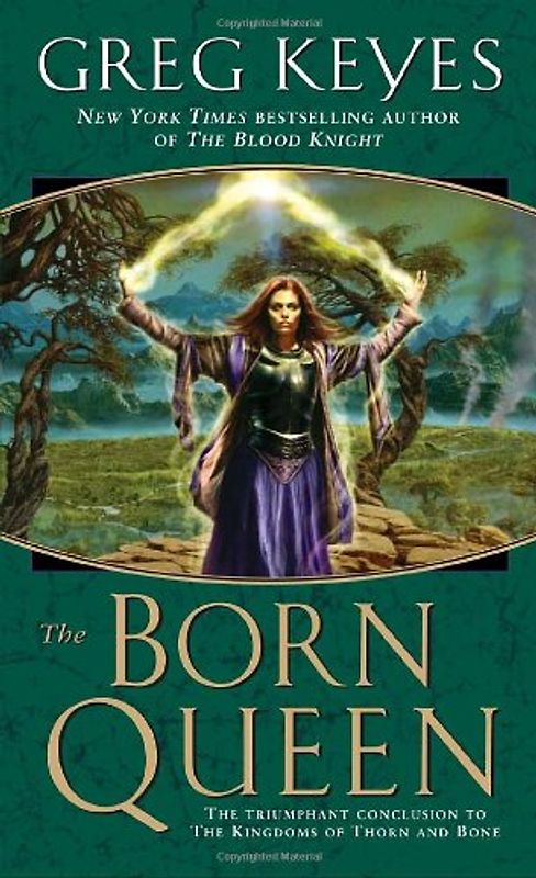 The Born Queen (Kingdoms of Thorn and Bone) - Greg Keyes
