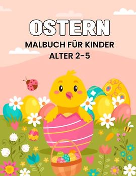 Ostern-Malbuch für Kinder im Alter von 2-5: Über mehr als 30 wunderschöne Malvorlagen für Ostern, einschließlich Eierhäschen für Kinder und Kinder.