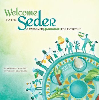 Welcome to the Seder: A Passover Haggadah for Everyone