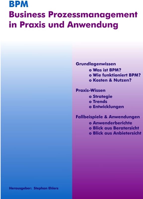 BPM - Business Prozessmanagement in Praxis und Anwendung