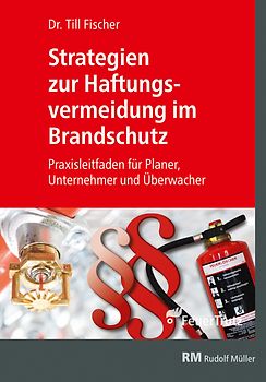 Strategien zur Haftungsvermeidung im Brandschutz