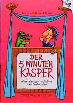 Der 5-Minuten-Kasper. 6 kurze lustige Geschichten zum Nachspielen