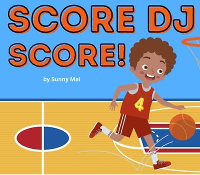 Score DJ Score!: A basketball sports book for boys
