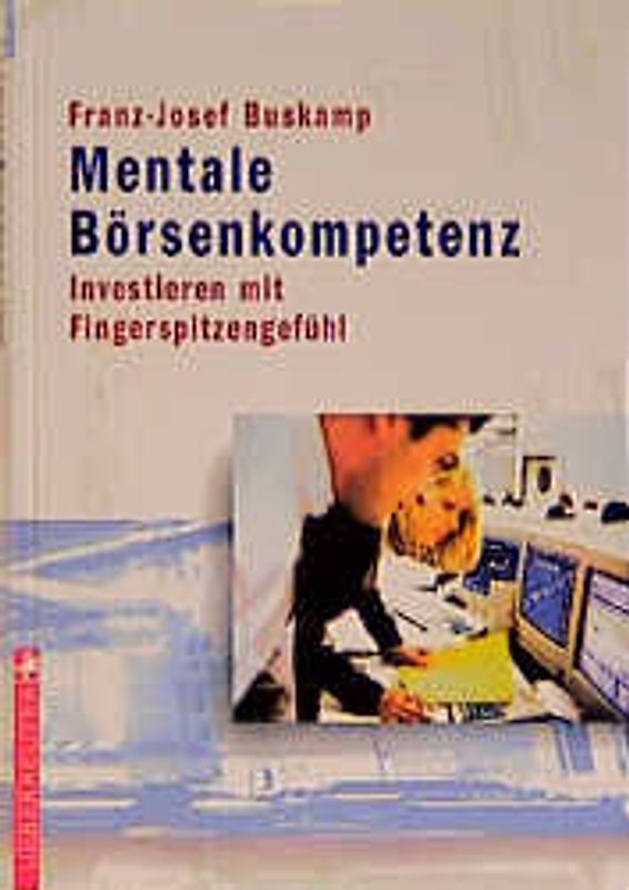 Mentale Börsenkompetenz. Investieren mit Fingerspitzengefühl