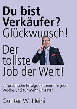 Du bist Verkäufer? Glückwunsch - das ist der tollste Job der Welt!