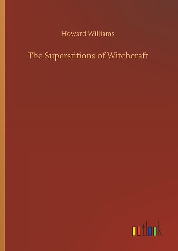 The Superstitions of Witchcraft