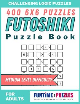 Futoshiki Puzzle Book for Adults: 400 Medium Difficulty Logic Puzzles with Answers