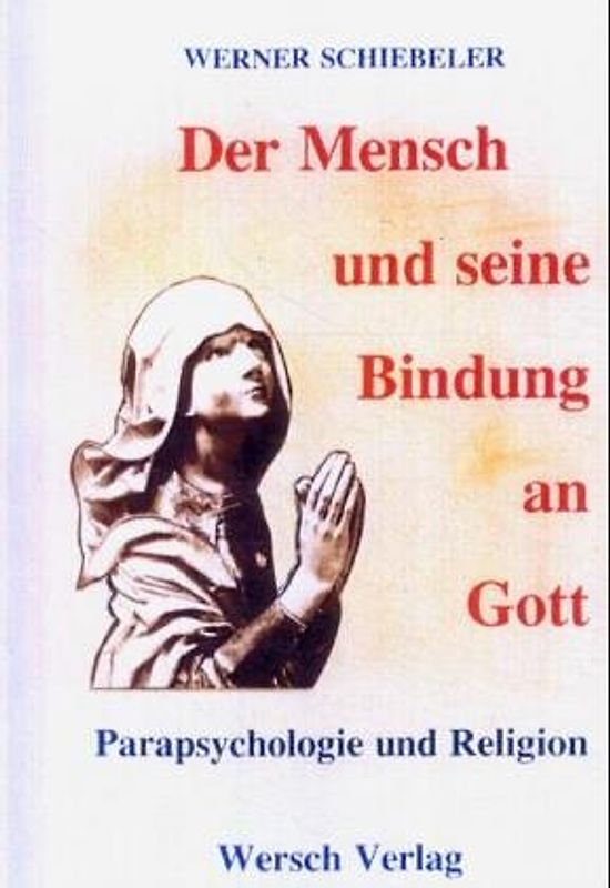 Der Mensch und seine Bindung an Gott