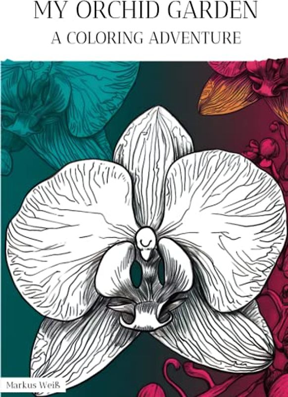 My Orchid Garden: A Coloring Adventure