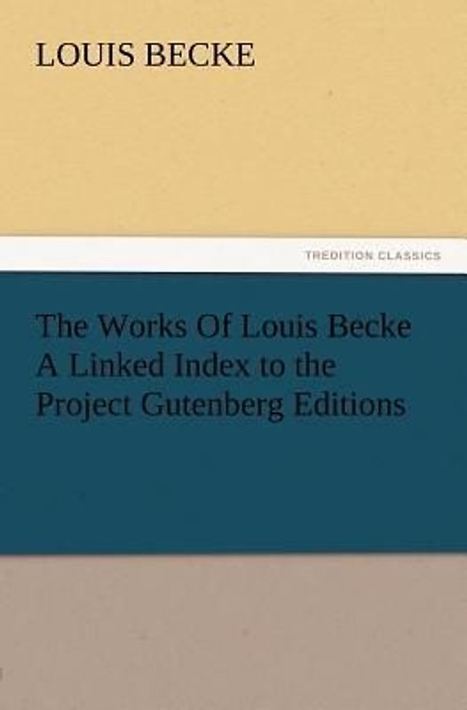 The Works Of Louis Becke A Linked Index to the Project Gutenberg Editions