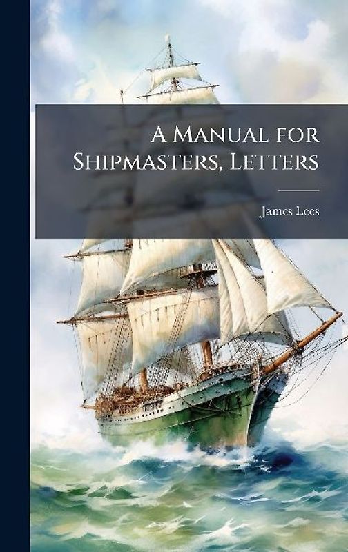 A Manual for Shipmasters, Letters