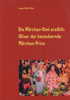 Die Märchen-Omi erzählt: Oliver der bezaubernde Märchen-Prinz